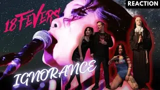 18FEVERS | IGNORANCE | FIRST TIME REACTION