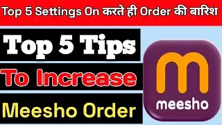 Top 5 tips to grow your messho order | How to grow meesho order tips | Ecommerce businesses idea