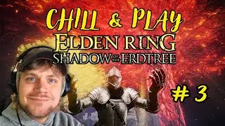 Chill & Play – Elden Ring DLC (Blind) | Shadow of the Erdtree #3