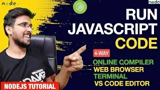 JavaScript Code Execution Mastery: Run Your Code on Browsers, Terminal, and Editors Node.js Tutorial