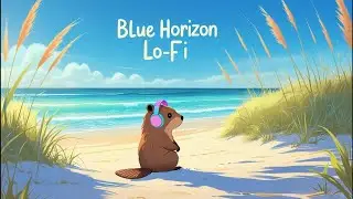 【Relax】Blue Horizon Lo‑fi &ndash; Chill Beats for Relaxation, Study & Deep Focus