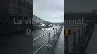 La ville de Tournai Belgique 🇧🇪