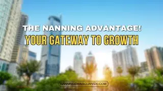 Why Nanning is China&rsquo;s Next Big Business Hub | Unlock High-Growth Opportunities