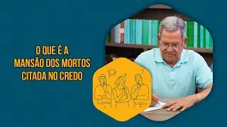 The Church | O que é a mansão dos mortos citada na oração do Credo? | Felipe Aquino