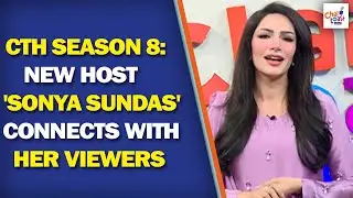CTH Season 8: New Host 'Sonya Sundas' Connects with Her Viewers | Chai Toast aur Host