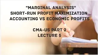 Marginal Analysis | Short-Run Profit Maximization | CMA (US)-PART 2 Lec 5
