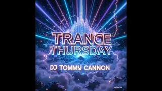 DJ Tommy Cannon - Trance Thursday