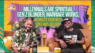 Millennials are spiritual, Gen Z blunder, Marriage works, Kenrazy TICHIgs on  Emos O'clock sn7 ep11