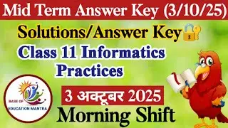 Class 11 Informatics Practices mid term answer key 3/10/2025 Morning Shift | informatics practices 