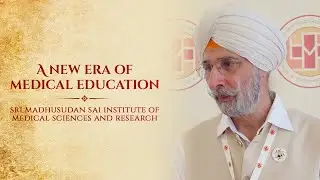 A New Era of Medical Education || Sri Madhusudan Sai Institute of Medical Sciences and Research