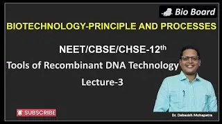 Biotechnology-Principle and Processes- NEET-Class 12th  CBSE /CHSE by Debasish Sir
