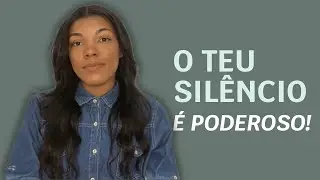 Aprenda a se Calar, e veja a sua vida fluir... O SEU SILÊNCIO É PODEROSO!