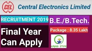 CEL Recruitment 2019 II FINAL YEAR CAN APPLY II Package 8.35 Lakhs II BE/BTech II ALL DETAILS