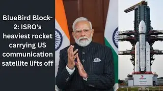 ISRO's 'Bahubali' rocket places US communication satellite into orbit