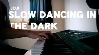 SLOW DANCING IN THE DARK (Piano Cover) - Joji