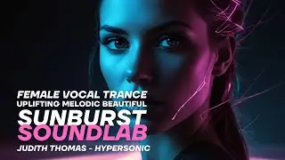 Melodic Female Vocal Trance | Judith Thomas - Hypersonic 🚀🎶