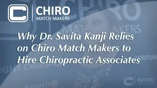 Why Dr. Savita Kanji Relies on Chiro Match Makers to Hire Chiropractic Associates