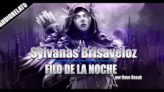 Sylvanas Brisaveloz: Filo de la Noche (Audiorelato)