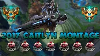 CAITLYN MONTAGE S7- BEST CAITLYN PLAYS 2017 - PENTA (League of Legends Season 7) REWORK