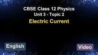 Unit 3 – Electric Current | CBSE 12th Physics (English) | The 5-Minute Teacher