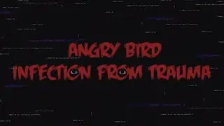 Angry Birds Infection from Trauma (Analog Horror) A.U All videos 