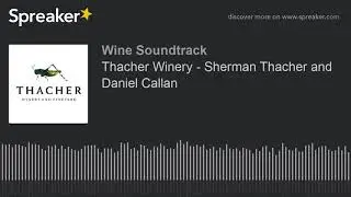 Thacher Winery - Sherman Thacher and Daniel Callan