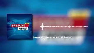 No Copyright Music News TV and Radio - Breaking News Background Music | by KBT Music (No Copyright)