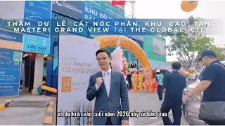 Masteri Grand View Phân Khu Đầu Tiên Tại The Global City Cất Nóc