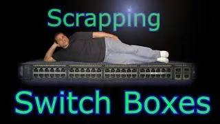 Scrapping Cisco Switch Boxes