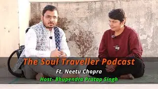 Lady Solo Biker in India | World Record Holder Neetu Chopra | The Soul Traveller | Podcast 08 Part 1