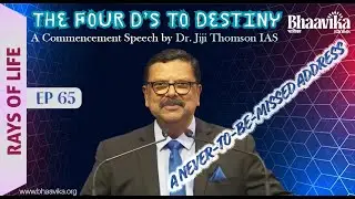 The Four D&rsquo;s to Destiny | A commencement speech | Dr Jiji Thomson IAS