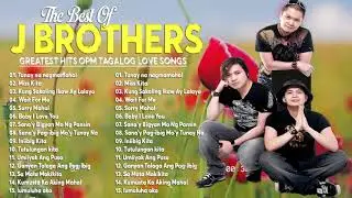 J Brothers Nonstop Greatest Hits  Best OPM Love Songs  Tunay Na Nagmamahal, Miss Kita #jbrothers   Y