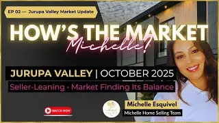 How&rsquo;s the Market, Michelle? | Jurupa Valley Market Update October 2025 &ndash; Sellers Still Ahead