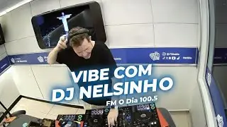 O VIBE COM DJ NELSINHO NA FM O DIA #1 