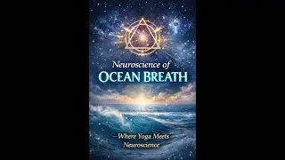 Neuroscience of Ocean Breath | Where Yoga Meets Neuroscience