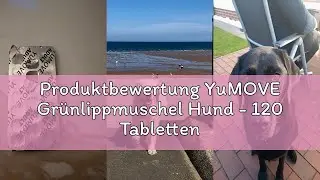 Produktbewertung YuMOVE Grünlippmuschel Hund - 120 Tabletten - Gelenktabletten Hund - Beweglichkeit