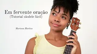 Tutorial ukulele fácil/ Em fervente oração