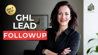 Day 6: Build Your Lead Follow-Up Automation in GHL (TouchstoneOS for Realtors & Investors)