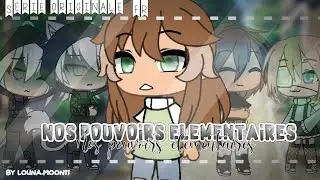 Nos pouvoirs élémentaires - ep 22 || Gacha life || By Louna.Moon11