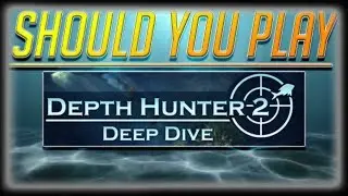 Should You Play: Depth Hunter 2: Deep Dive