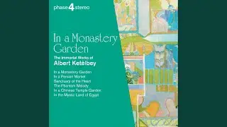 Ket&egrave;lbey: In A Monastery Garden