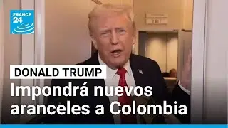 Trump anunciar&aacute; nuevos aranceles para Colombia tras aumento de tensiones