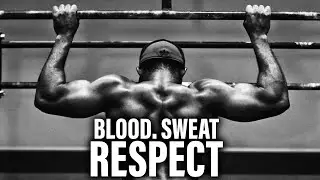 BLOOD. SWEAT. RESPECT - ONLY 1% OF THE WOLRD WILL SEE THIS VIDEO
