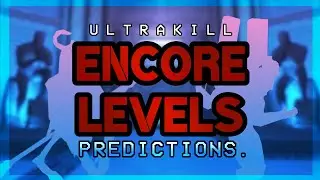 Ultrakill Encore Level Predictions!