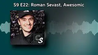 S9 E22: Roman Sevast, Awesomic | Code Story: Insights from Startup Tech Leaders