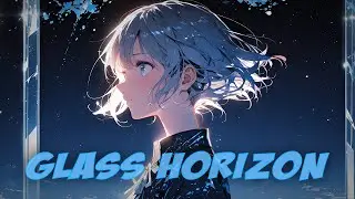 「Nightcore」Glass Horizon - by Hikane (Lyrics)