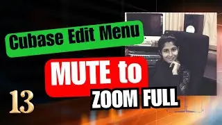 Cubase Edit Menu : Mute to Zoom Full : Help Guide in Sinhala