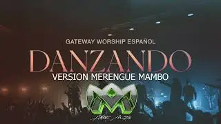 Christine D'Clario Travy Joe & Gateway Worship  Danzando   Version Merengue Mambo  DJ ALBERTO MASTER