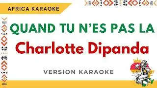 Charlotte Dipanda - Quand tu n'es pas la | Version Karaoke ( Instrumental + Lyrics)