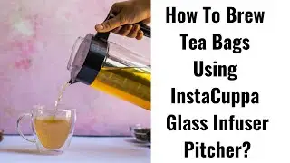 How To Brew Tea Bags Using InstaCuppa Glass Infuser Pitcher | Shop InstaCuppa Glass Pitcher Online